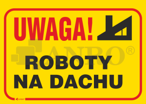 Znak UWAGA ROBOTY NA DACHU PVC B03 25x35