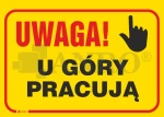 Znak UWAGA U GÓRY PRACUJĄ PVC B05 25x35
